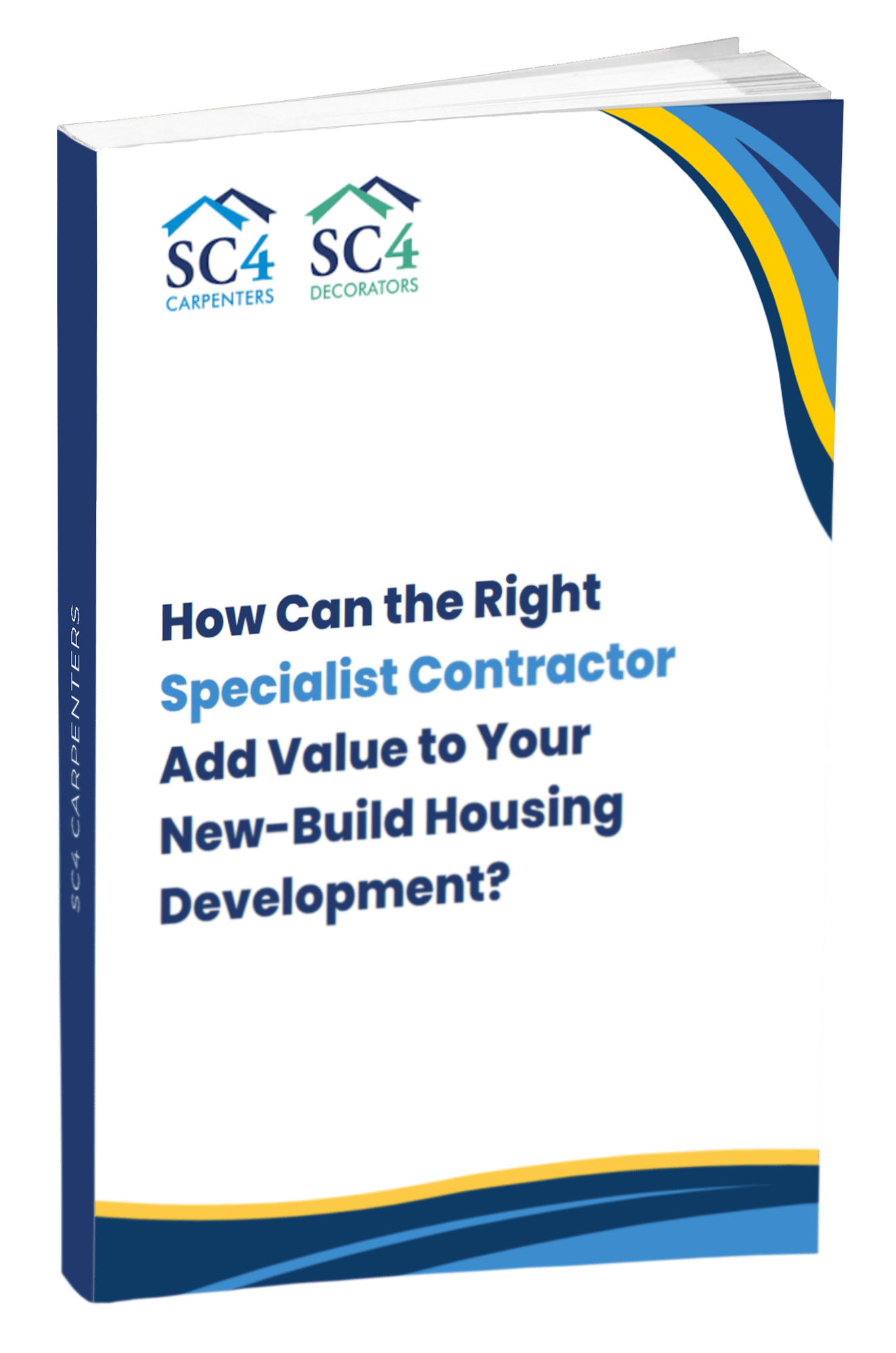 SC4 Carpenters - How the right specialist contractor can add value to your new-build housing development free guide